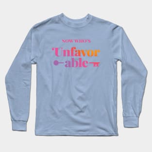 Now Who's Unfavorble Long Sleeve T-Shirt